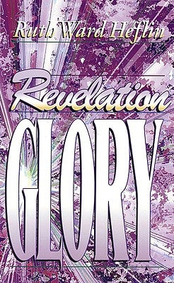 Revelation Glory by Heflin, Ruth Ward