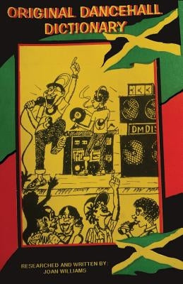 Original Dancehall Dictionary: Talk like a Jamaican by Grant, Shawn