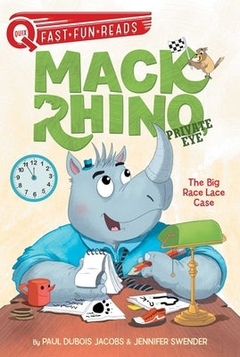 Mack Rhino, Private Eye: The Big Race Lace Case by Jacobs, Paul DuBois