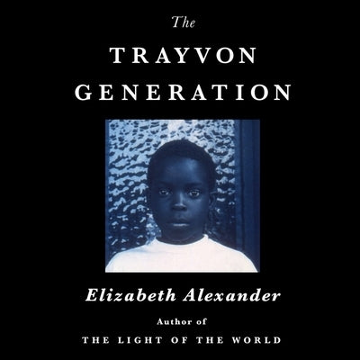 The Trayvon Generation by Alexander, Elizabeth