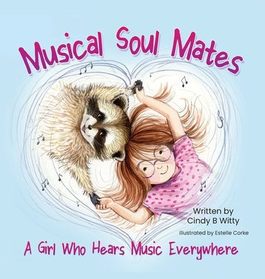 Musical Soul Mates: A Girl Who Hears Music Everywhere by Witty, Cindy B.
