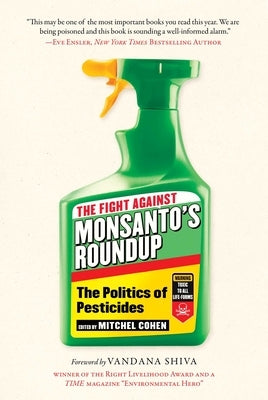 The Fight Against Monsanto's Roundup: The Politics of Pesticides by Cohen, Mitchel