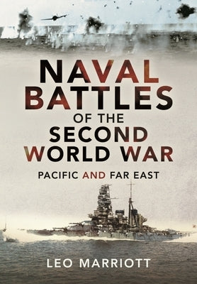 Naval Battles of the Second World War: Pacific and Far East by Marriott, Leo