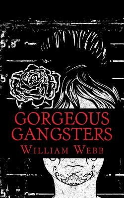 Gorgeous Gangsters by Webb, William