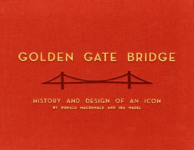Golden Gate Bridge: History and Design of an Icon by MacDonald, Donald