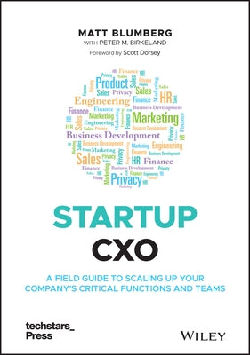 Startup Cxo: A Field Guide to Scaling Up Your Company's Critical Functions and Teams by Blumberg, Matt