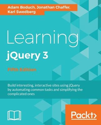 Learning jQuery 3.x: Interactive front-end website development by Boduch, Adam