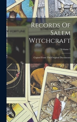 Records Of Salem Witchcraft: Copied From The Original Documents; Volume 1 by Anonymous