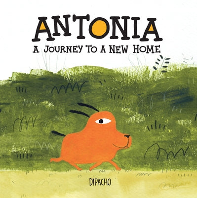 Antonia: A Journey to a New Home by Dipacho