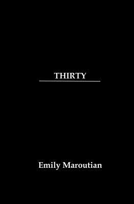 Thirty: A Collection of Personal Quotes, Advice, and Lessons by Maroutian, Emily