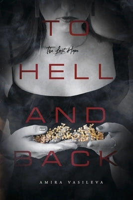 To Hell and Back: The Last Hope Volume 3 by Vasileva, Amira