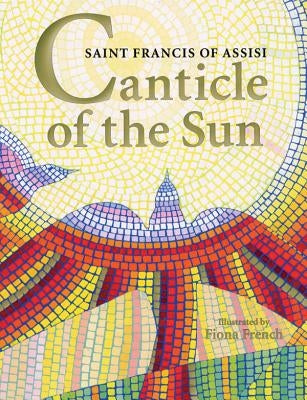 Canticle of the Sun: Saint Francis of Assisi by French, Fiona