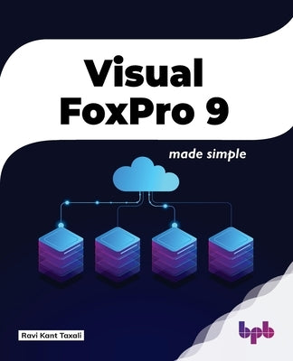 Visual FoxPro 9: Made Simple by Taxali, Ravi Kant