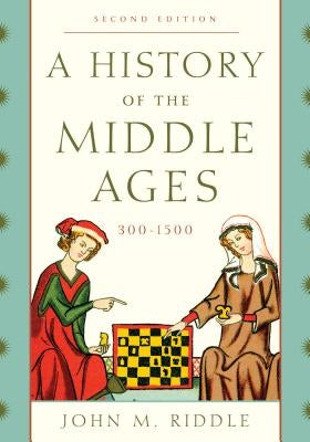 A History of the Middle Ages, 300-1500 by Riddle, John M.