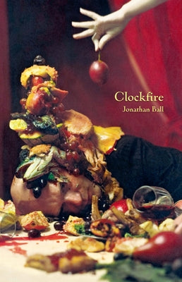 Clockfire by Ball, Jonathan