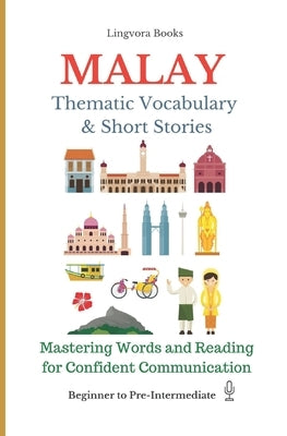 Malay: Thematic Vocabulary and Short Stories (with audio track) by Books, Lingvora