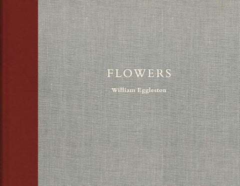 William Eggleston: Flowers by Eggleston, William