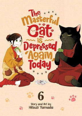 The Masterful Cat Is Depressed Again Today Vol. 6 by Yamada, Hitsuji