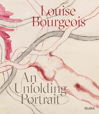 Louise Bourgeois: An Unfolding Portrait by Bourgeois, Louise