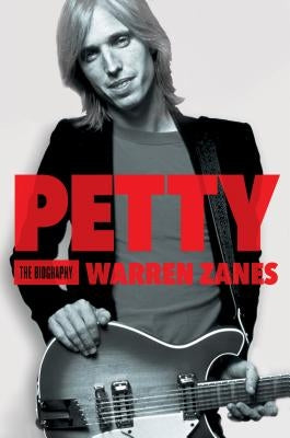 Petty: The Biography by Zanes, Warren