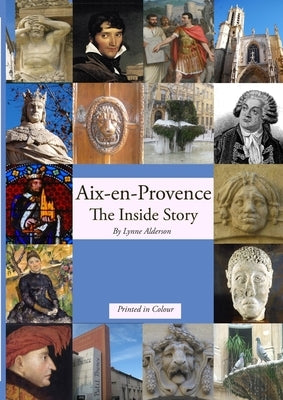Aix-en-Provence The Inside Story by Alderson, Lynne