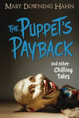 The Puppet's Payback and Other Chilling Tales by Hahn, Mary Downing