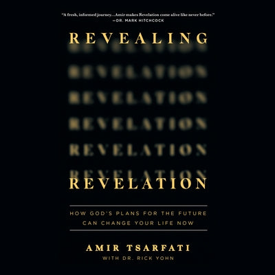 Revealing Revelation: How God's Plans for the Future Can Change Your Life Now by Tsarfati, Amir