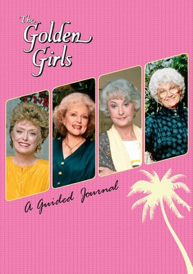 The Golden Girls: A Guided Journal by Kopaczewski, Christine