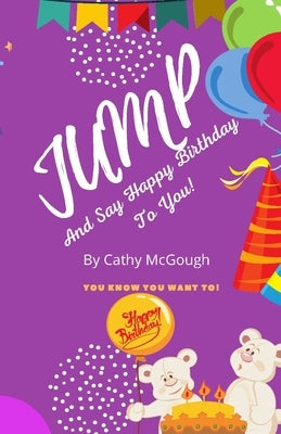 Jump and Say Happy Birthday to You by McGough, Cathy