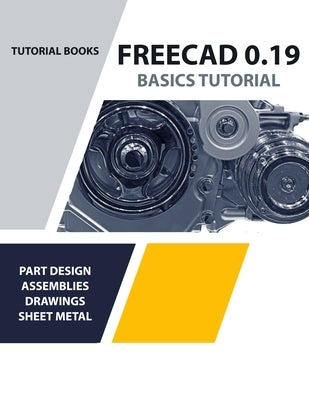 FreeCAD 0.19 Basics Tutorial (COLORED) by Tutorial Books