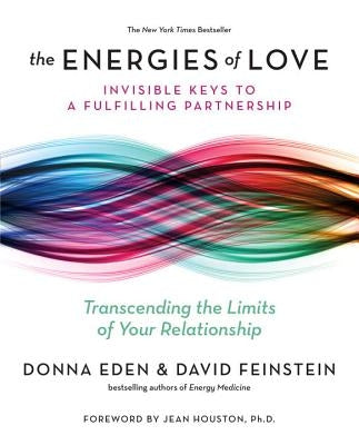 The Energies of Love: Invisible Keys to a Fulfilling Partnership by Eden, Donna