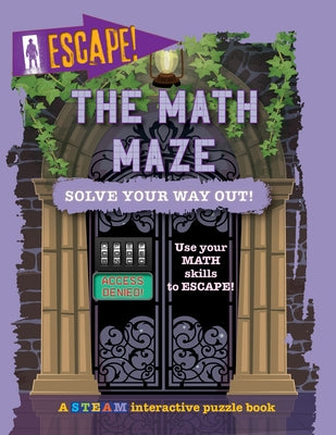 The Math Maze: Solve Your Way Out! by Wood, Alix