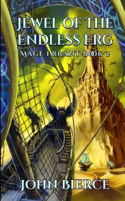 Jewel of the Endless Erg: Mage Errant Book 2 by Bierce, John