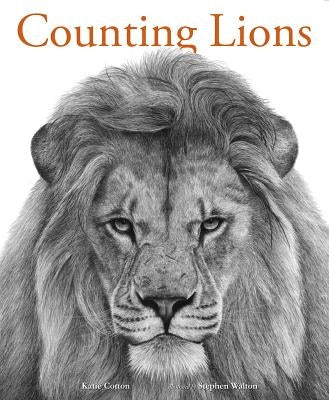 Counting Lions: Portraits from the Wild by Cotton, Katie