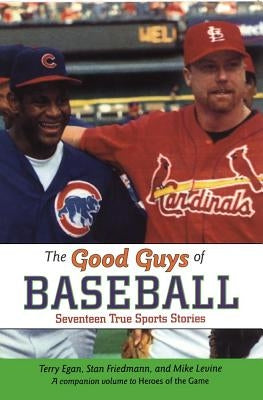 Good Guys of Baseball by Egan, Terry