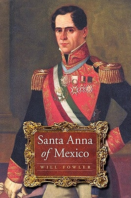 Santa Anna of Mexico by Fowler, Will