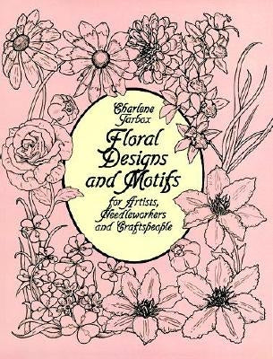 Floral Designs and Motifs for Artists, Needleworkers and Craftspeople by Tarbox, Charlene