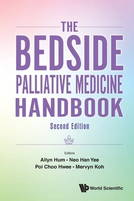 Bedside Palliative Medicine Handbook, the (Second Edition) by Hum, Allyn