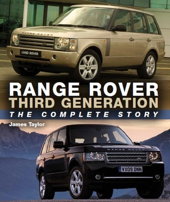 Range Rover Third Generation: The Complete Story by Taylor, James