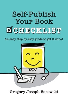 Self-Publish Your Book Checklist by Borowski, Gregory Joseph