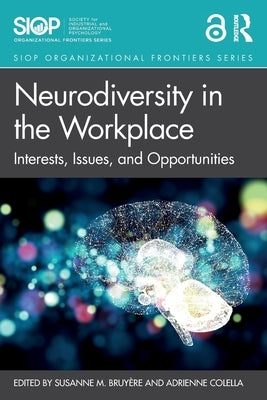 Neurodiversity in the Workplace: Interests, Issues, and Opportunities by Bruy&#232;re, Susanne M.