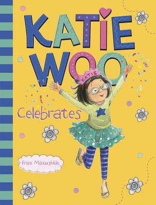 Katie Woo Celebrates by Manushkin, Fran