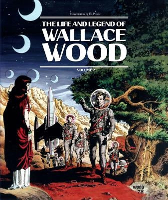 The Life and Legend of Wallace Wood Volume 2 by Wood, Wallace