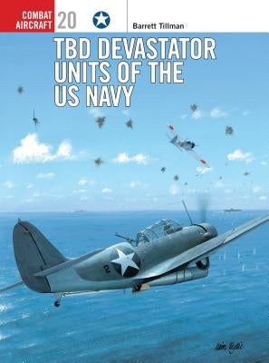 Tbd Devastator Units of the US Navy by Tillman, Barrett