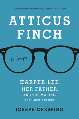Atticus Finch: The Biography by Crespino, Joseph