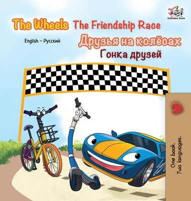 The Wheels The Friendship Race: English Russian bilingual book by Books, Kidkiddos