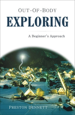 Out-Of-Body Exploring: A Beginner's Approach by Dennett, Preston