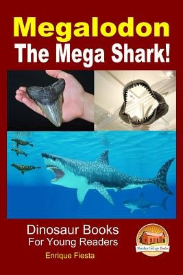 Megalodon - The Mega Shark! by Davidson, John