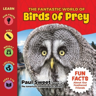 The Fantastic World of Birds of Prey by Sweet, Paul