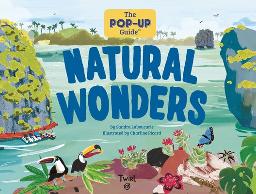 The Pop-Up Guide: Natural Wonders by Laboucarie, Sandra